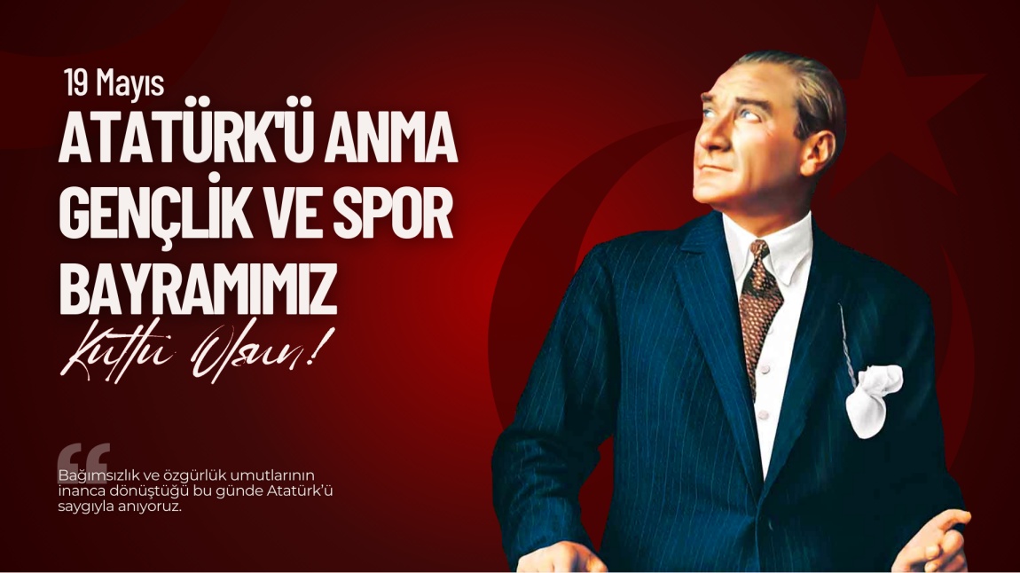 19 Mayıs Atatürk'ü Anma Gençlik ve Spor Bayramımız Kutlu Olsun